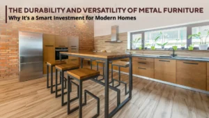 The Durability and Versatility of Metal Furniture