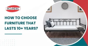 How to Choose Furniture That Lasts 10+ Years?