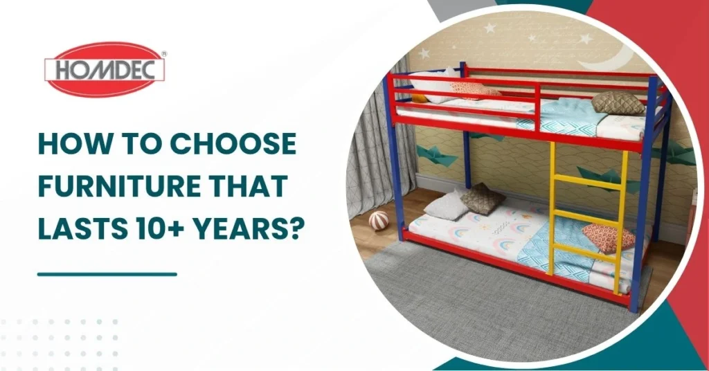 How to Choose Furniture That Lasts 10+ Years?