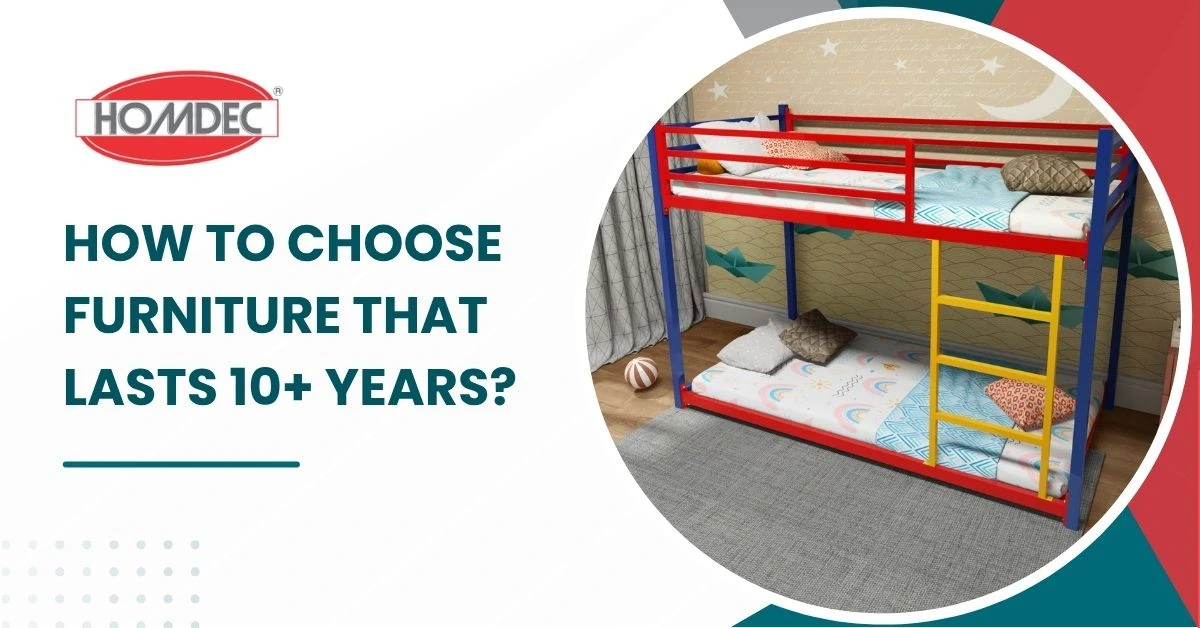 How to Choose Furniture That Lasts 10+ Years?