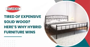 Tired of Expensive Solid Wood? Here’s Why Hybrid Furniture Wins